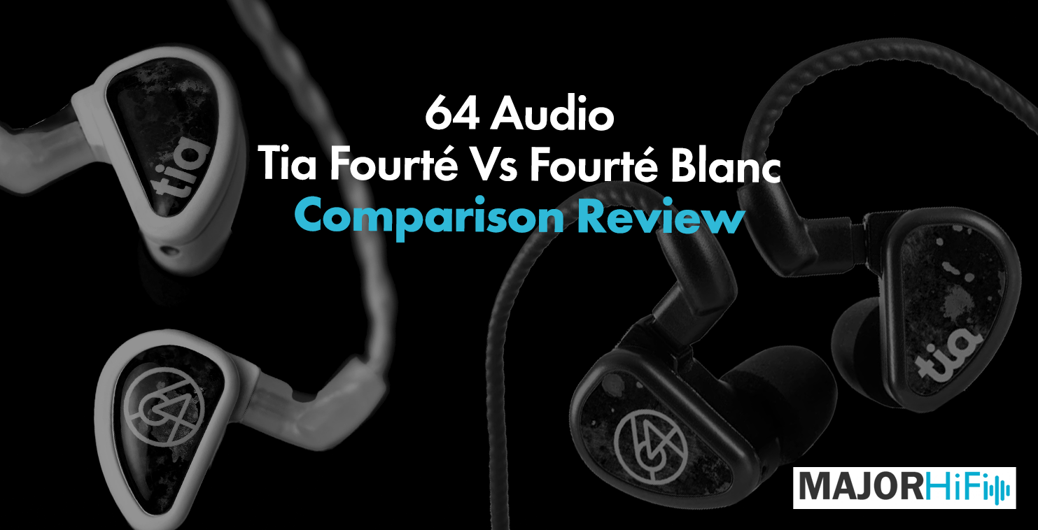 Сравнительный обзор 64 Audio Tia Fourté и Fourté Blanc