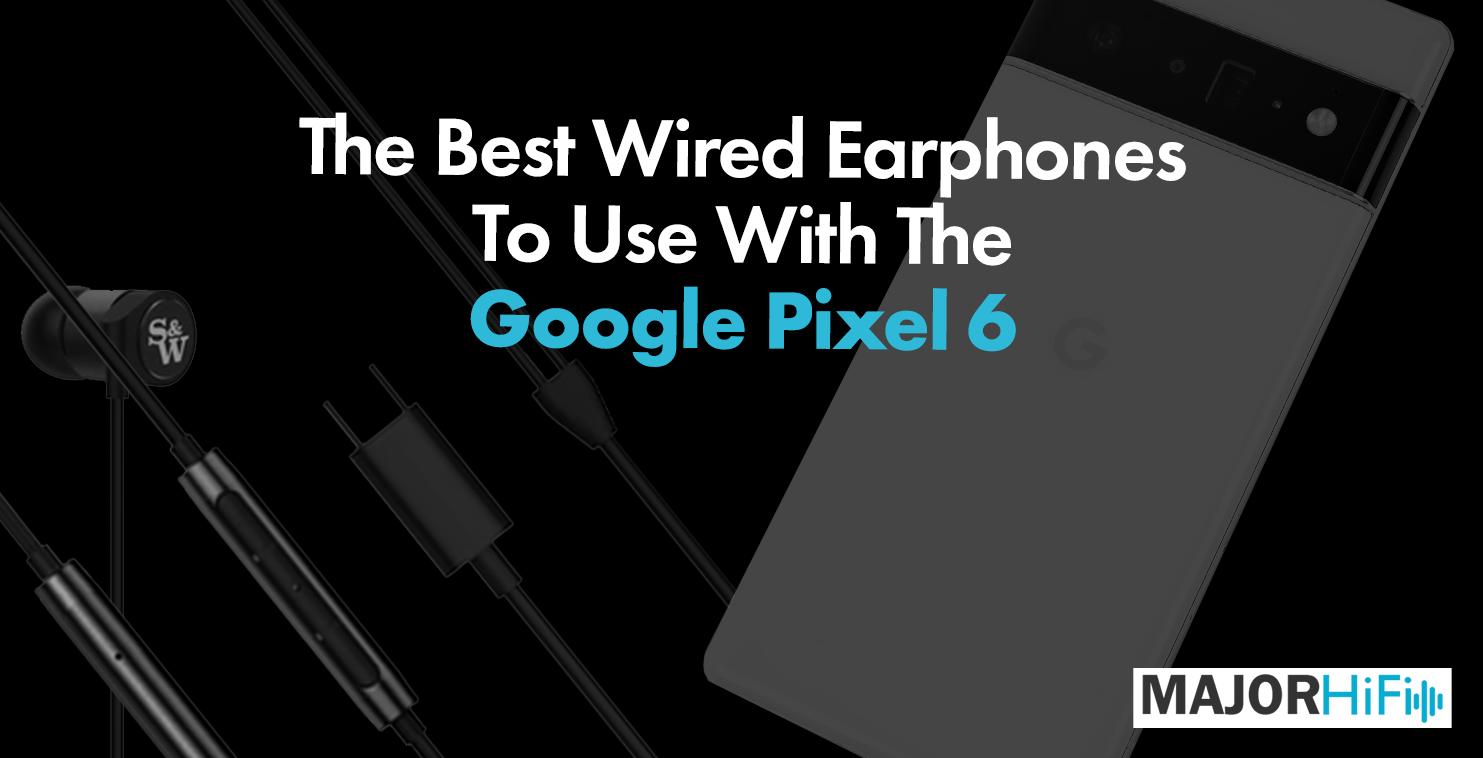 Лучшие проводные наушники для использования с Google Pixel 6